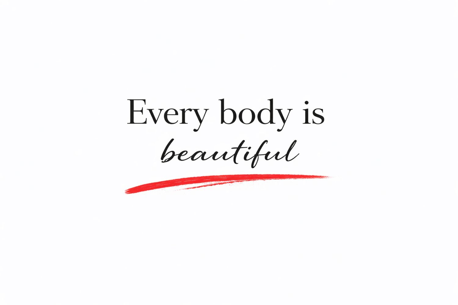 Handwritten text 'Every body is beautiful' with red underline beneath the word beautiful on white background.