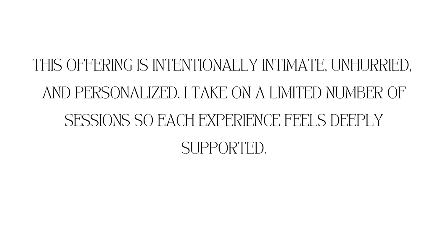 White text on black background with a minimalist design showing intentionally intimate offering statement.