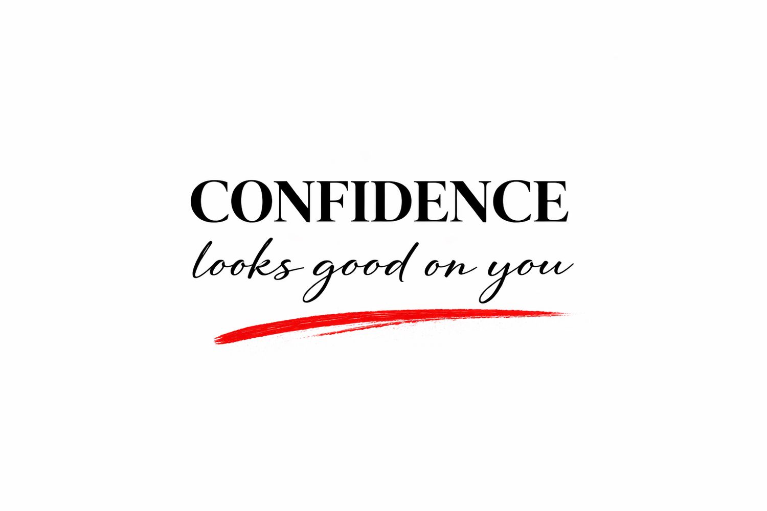 The word 'CONFIDENCE' in black text with 'looks good on you' written in cursive script underneath.