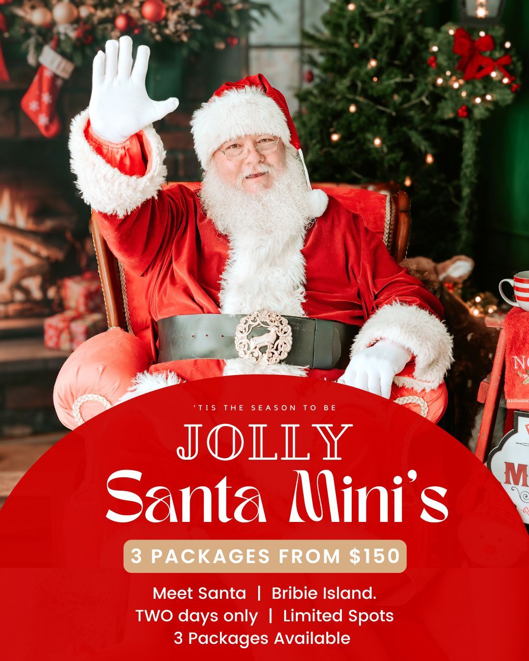 Santa Claus waving in a festive setting advertising Jolly Santa Minis photo packages from $150 at Bribie Island.