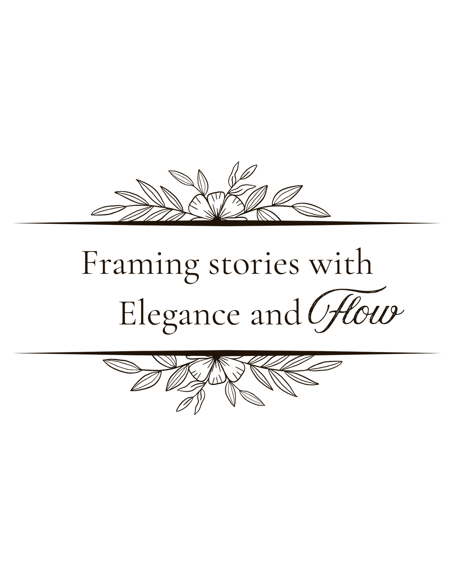 Elegant floral frame logo with botanical illustrations and the tagline Framing stories with Elegance and Flow in script font.