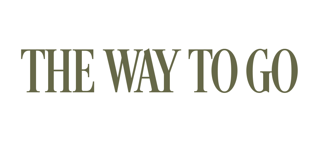 Text reading 'THE WAY TO GO' in an elegant serif font style against a white background.