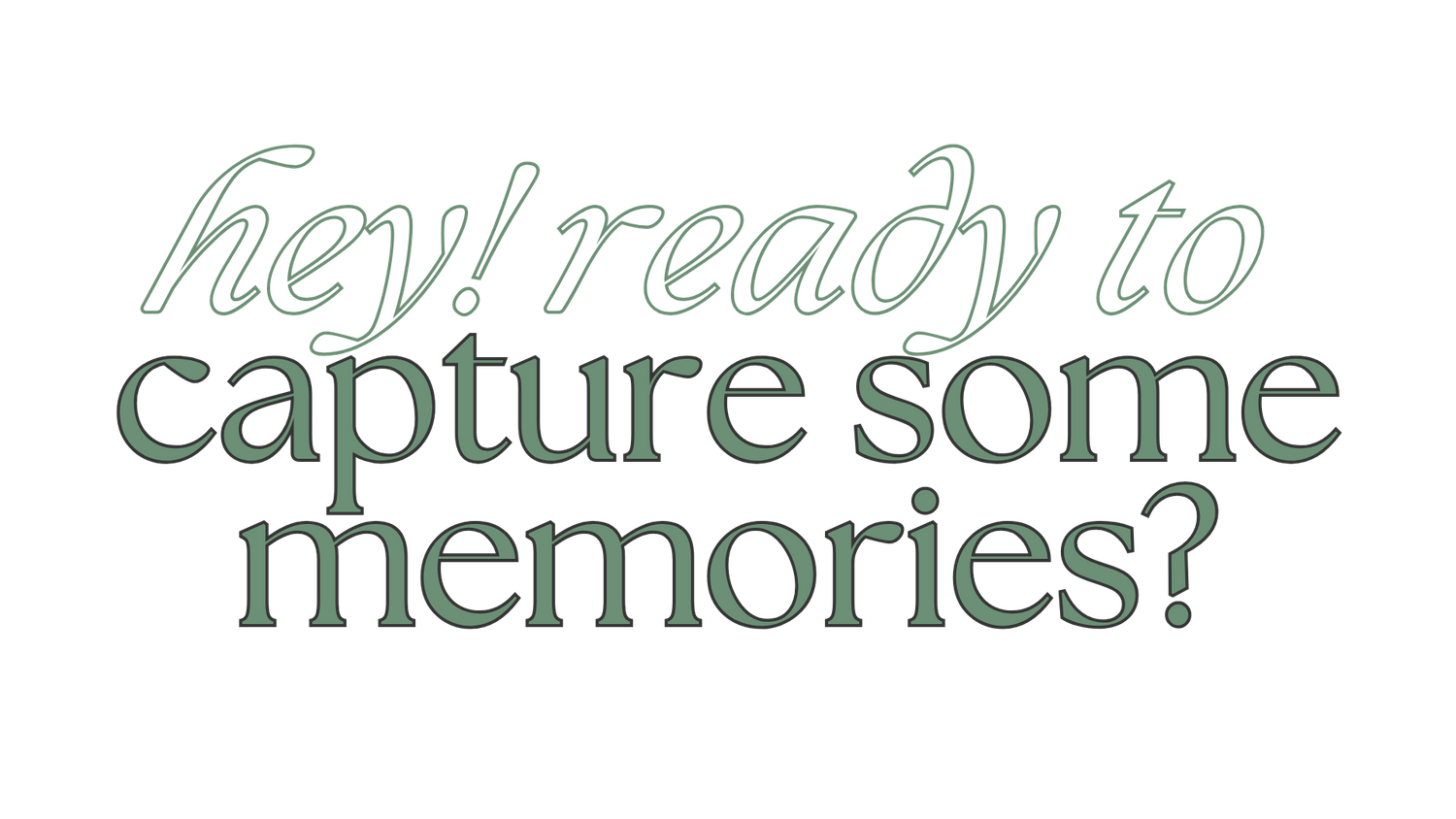 Glowing green neon text against black background asking 'hey! ready to capture some memories?'.
