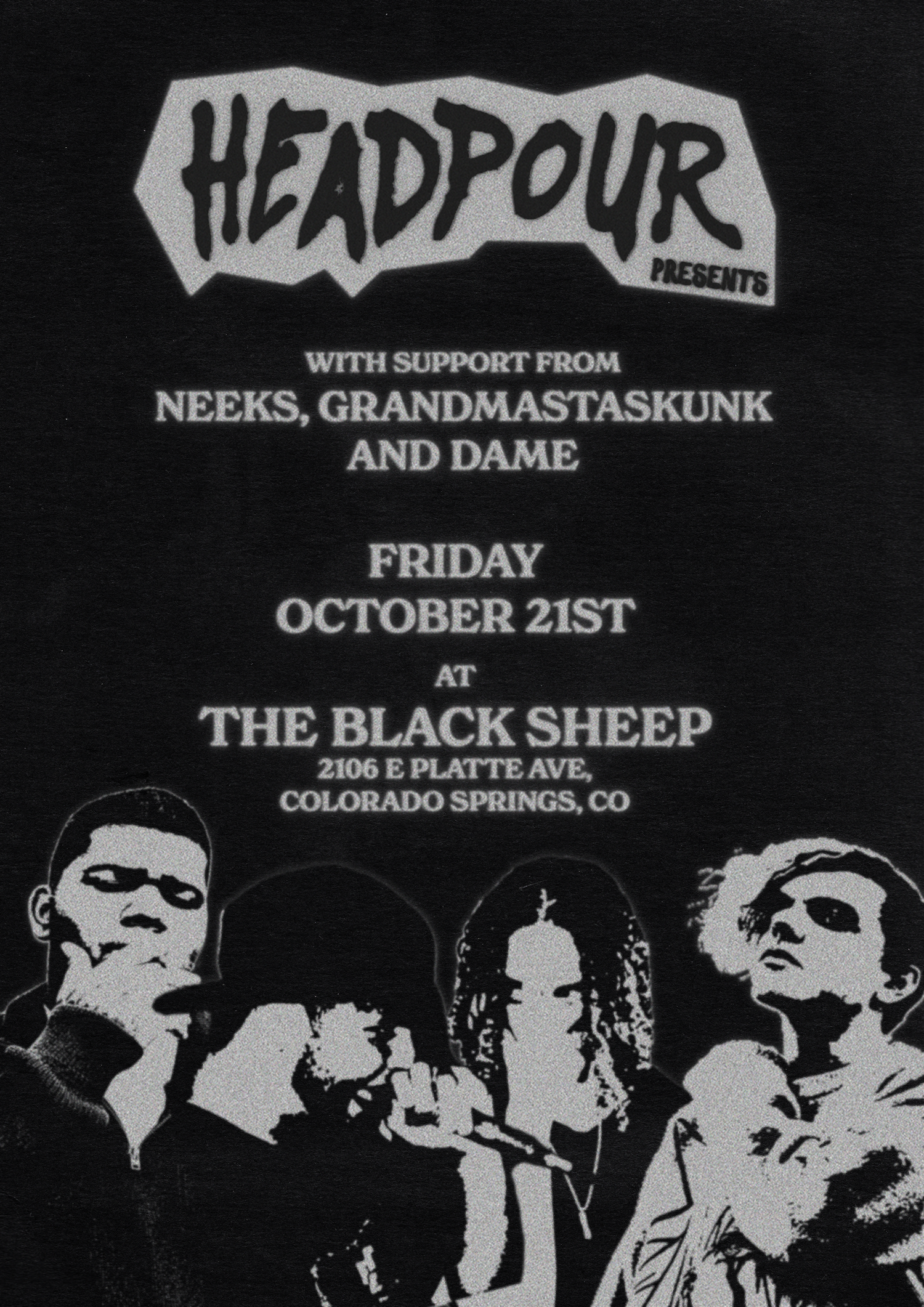Black and white concert flyer for Headpour with support acts performing at The Black Sheep in Colorado Springs on October 21st.