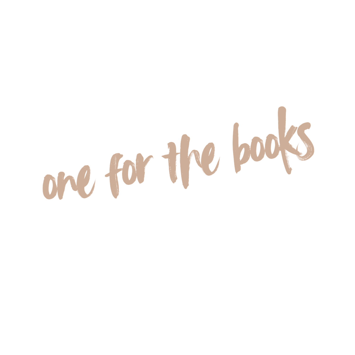 Elegant cursive script reading one for the books in soft rose gold lettering on white background.