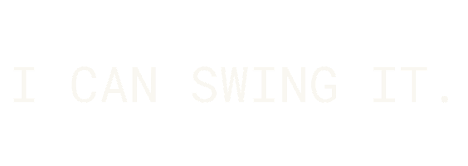 White monospaced text reading I CAN SWING IT. on a plain white background, a casual phrase in a minimalist typographic design.