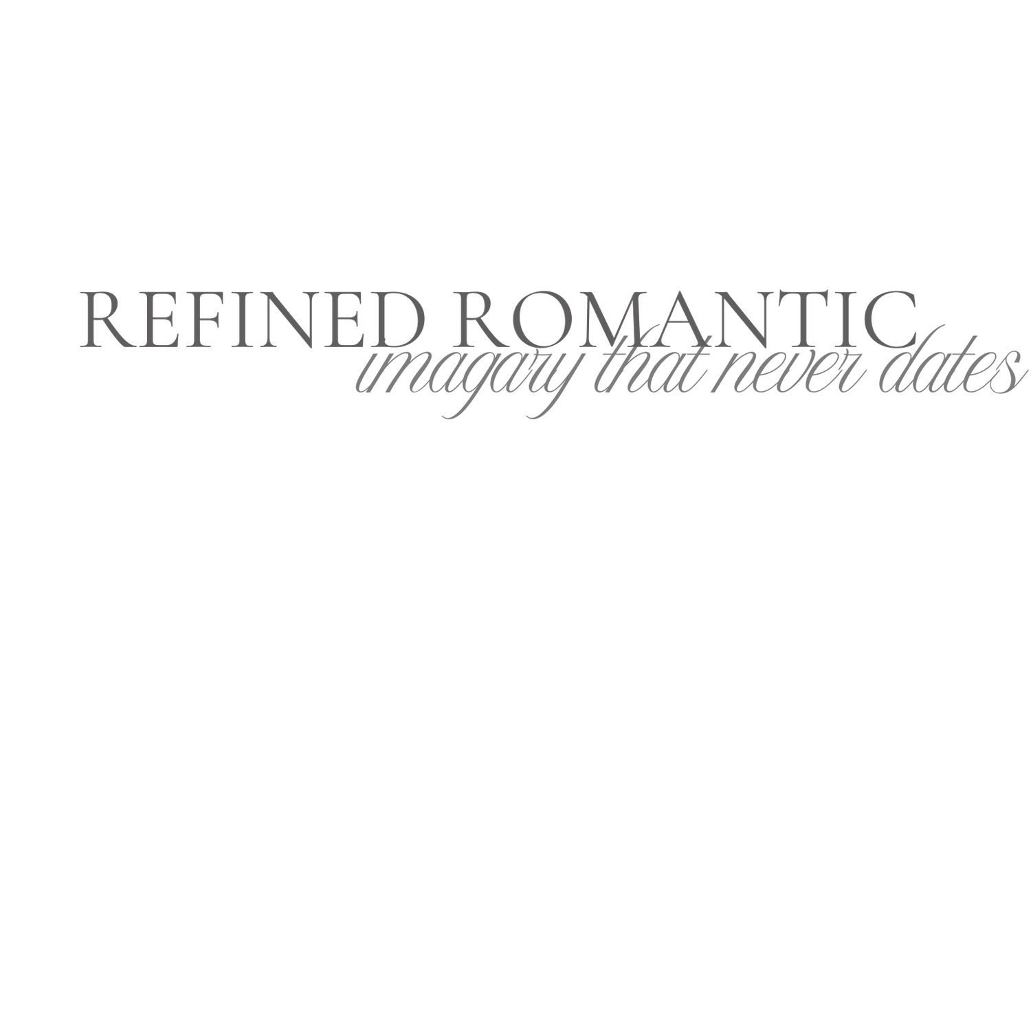 Elegant text design featuring 'Refined Romantic' in a delicate serif font against a light background.