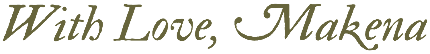 Elegant calligraphy text reading 'With Love, Makena' in brown script.