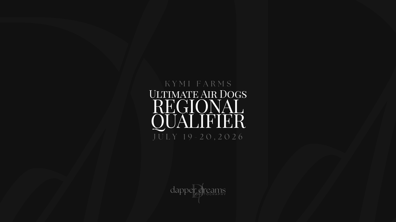 Dark promotional graphic for Kymi Farms Ultimate Air Dogs Regional Qualifier event, July 19-20, 2026.