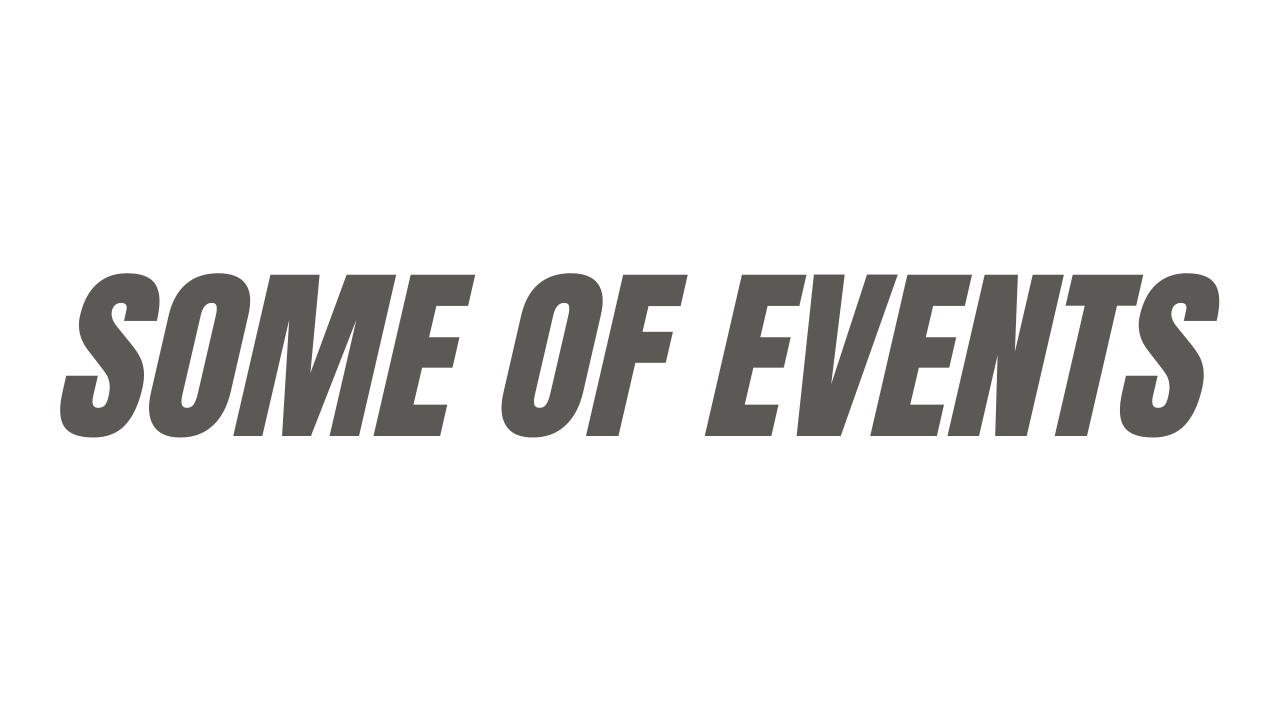 Text image showing 'SOME OF EVENTS' in dark gray capital letters on a light colored background.