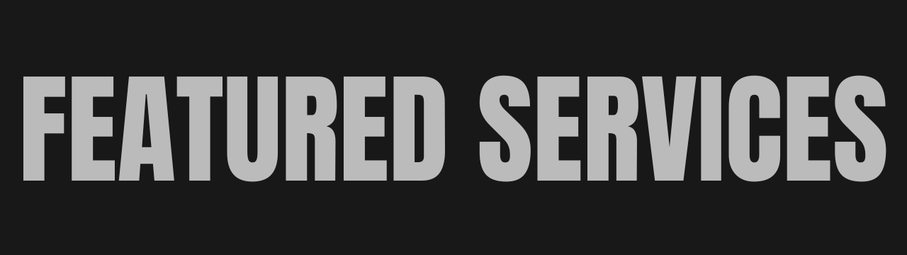 Bold white text reading 'FEATURED SERVICES' against a dark background.