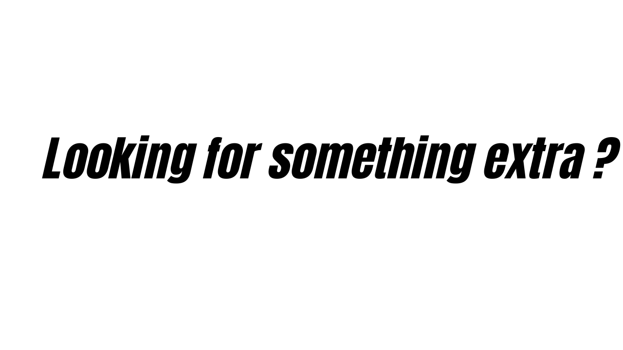 Black text reading 'Looking for something extra?' against a white background.