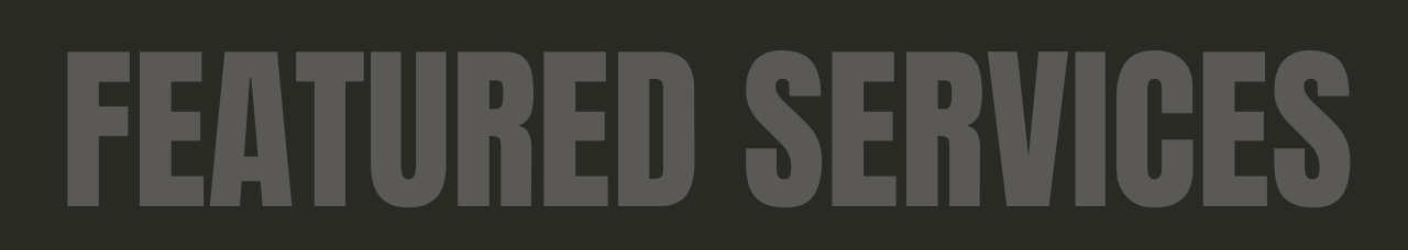 Dark gray text displaying 'FEATURED SERVICES' against a black background.