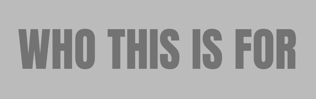 Black and white text overlay on a gray background with repeating 'WHO THIS IS FOR' phrase.