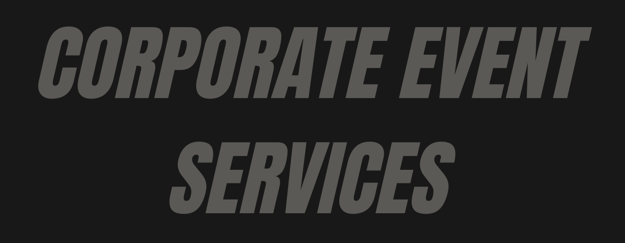 Corporate event services text displayed in dark gray lettering against a black background.