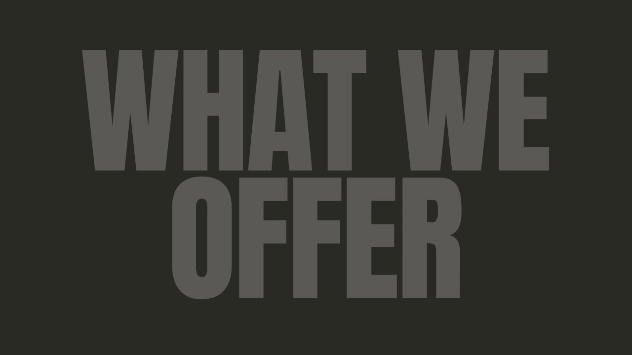 Dark gray text repeating 'WHAT WE OFFER' in a minimalist typographic pattern against a black background.