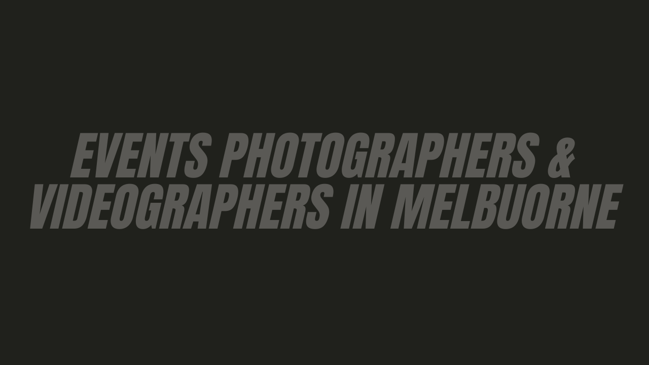 A dark banner with text reading 'Events Photographers & Videographers in Melbourne' in light gray lettering.