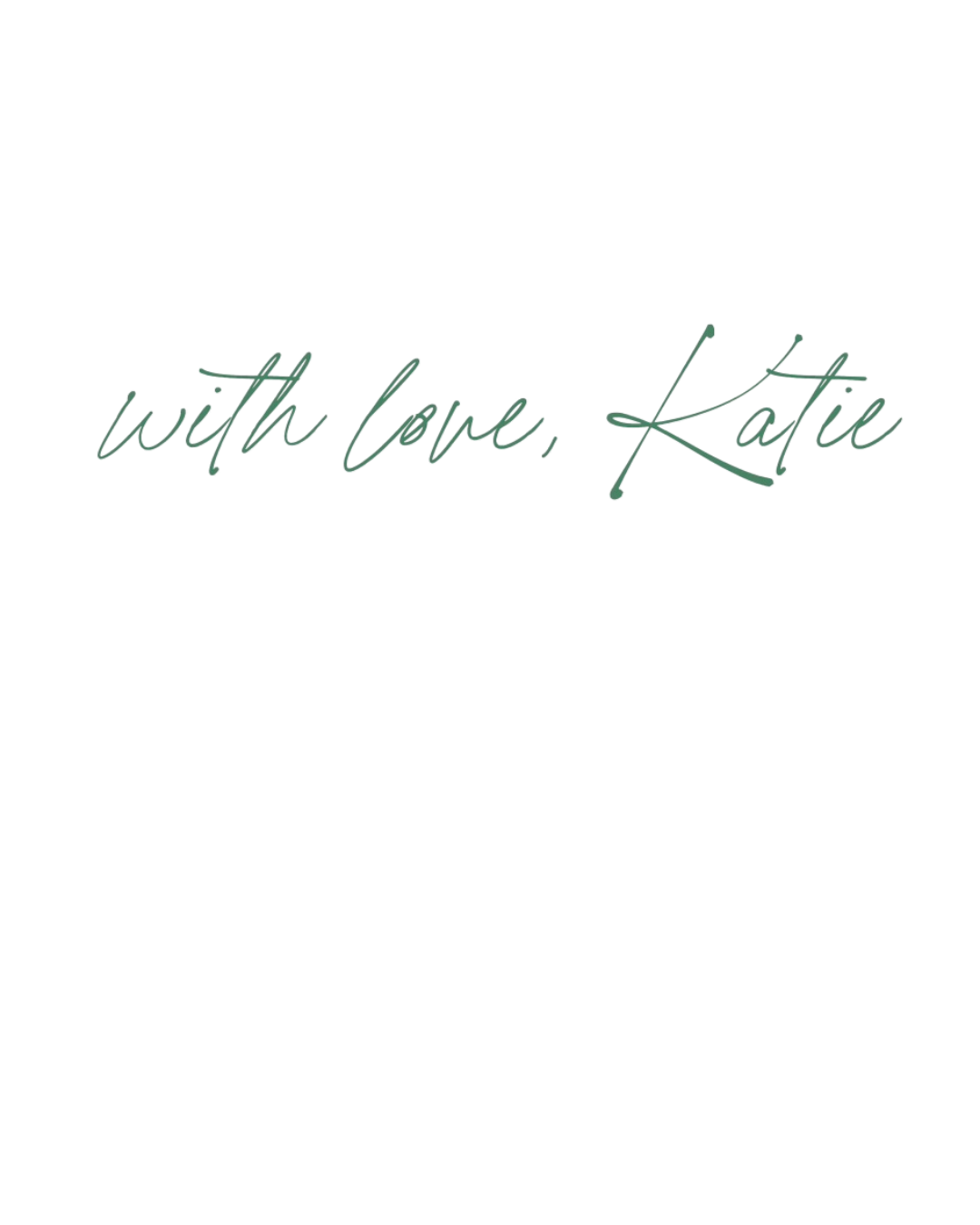 Elegant cursive script reading 'with love, Katie' in green handwritten font on white background.