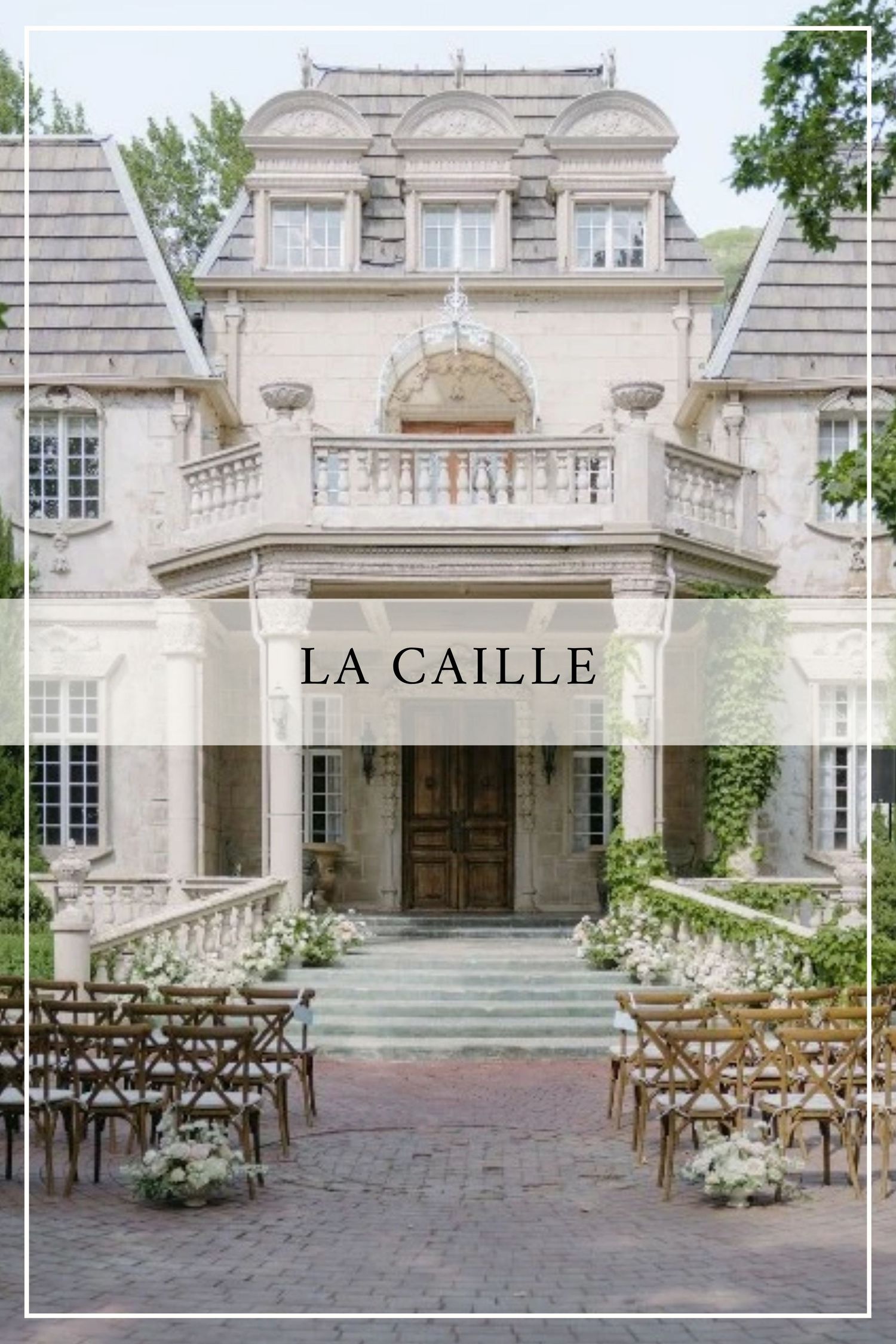 Elegant La Caille venue with French chateau architecture, outdoor wedding ceremony setup with wooden chairs and floral arrangements.