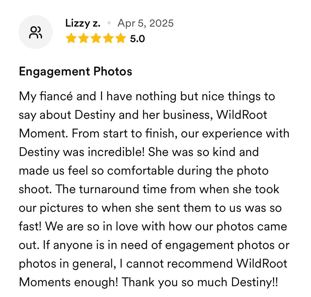 Five-star Google review praising WildRoot Moment photographer Destiny for engagement photos, highlighting kindness and fast turnaround.