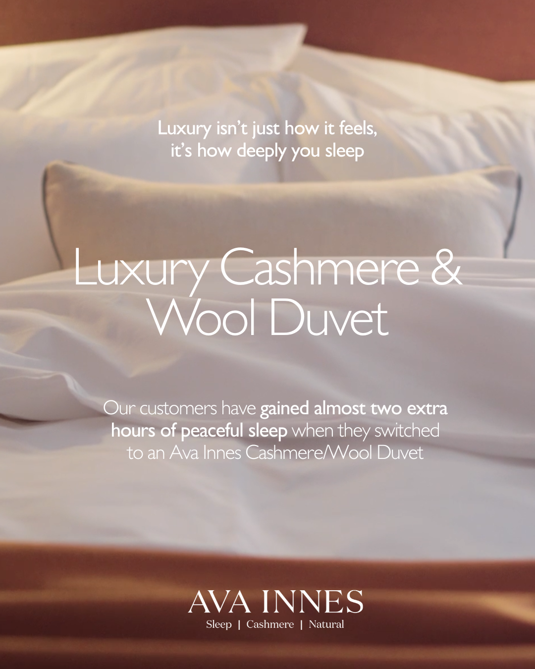 A promotion for Ava Innes Cashmere Bedding promoting their Luxury Cashmere and Wool Duvet.