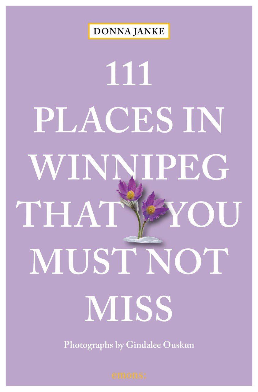 111 Places in Winnipeg That You Must Not Miss book cover by Donna Janke.