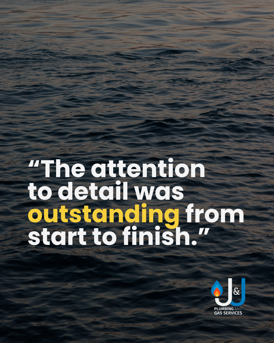 Motivational quote on ocean background: 'The attention to detail was outstanding from start to finish.' J&J Gas Services.