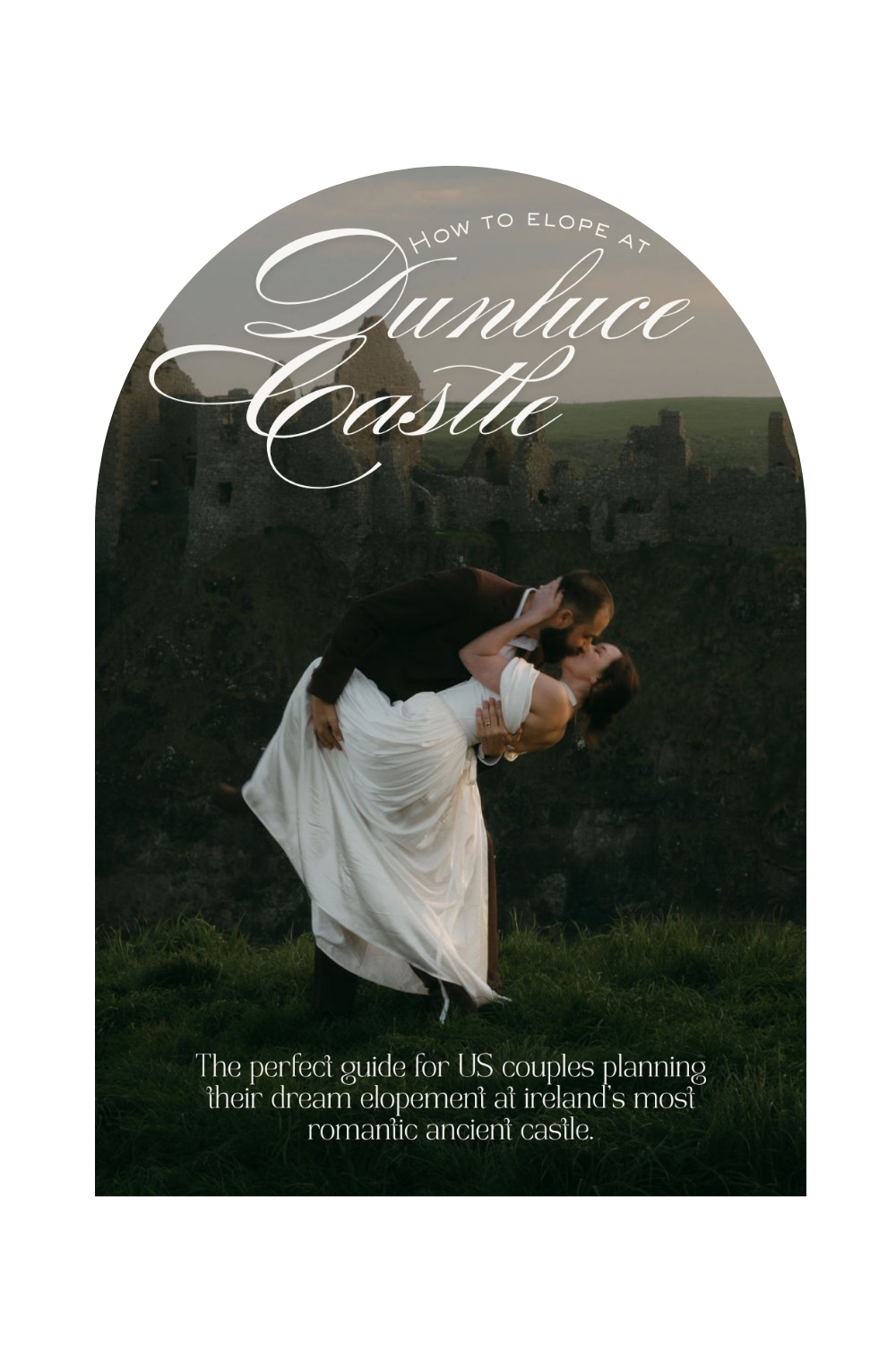 Guide cover showing a couple eloping at Dunluce Castle, Ireland, with the groom dipping the bride in a romantic pose.