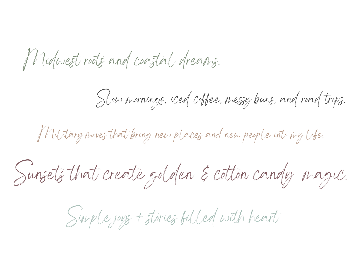Handwritten script text about Midwest roots, coastal dreams, sunsets, and stories filled with heart.