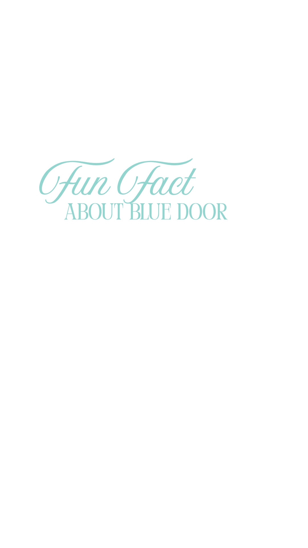 Elegant teal script text reading Fun Fact About Blue Door on a clean white background.