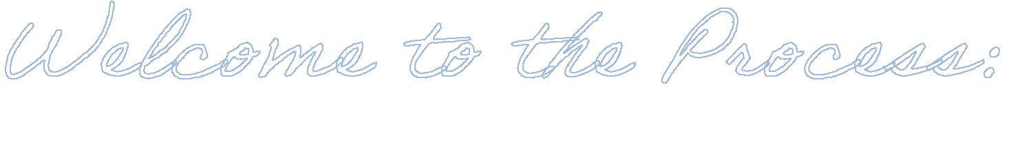 Light blue cursive handwriting saying Welcome to the Process in a soft ethereal lettering style on pale background.