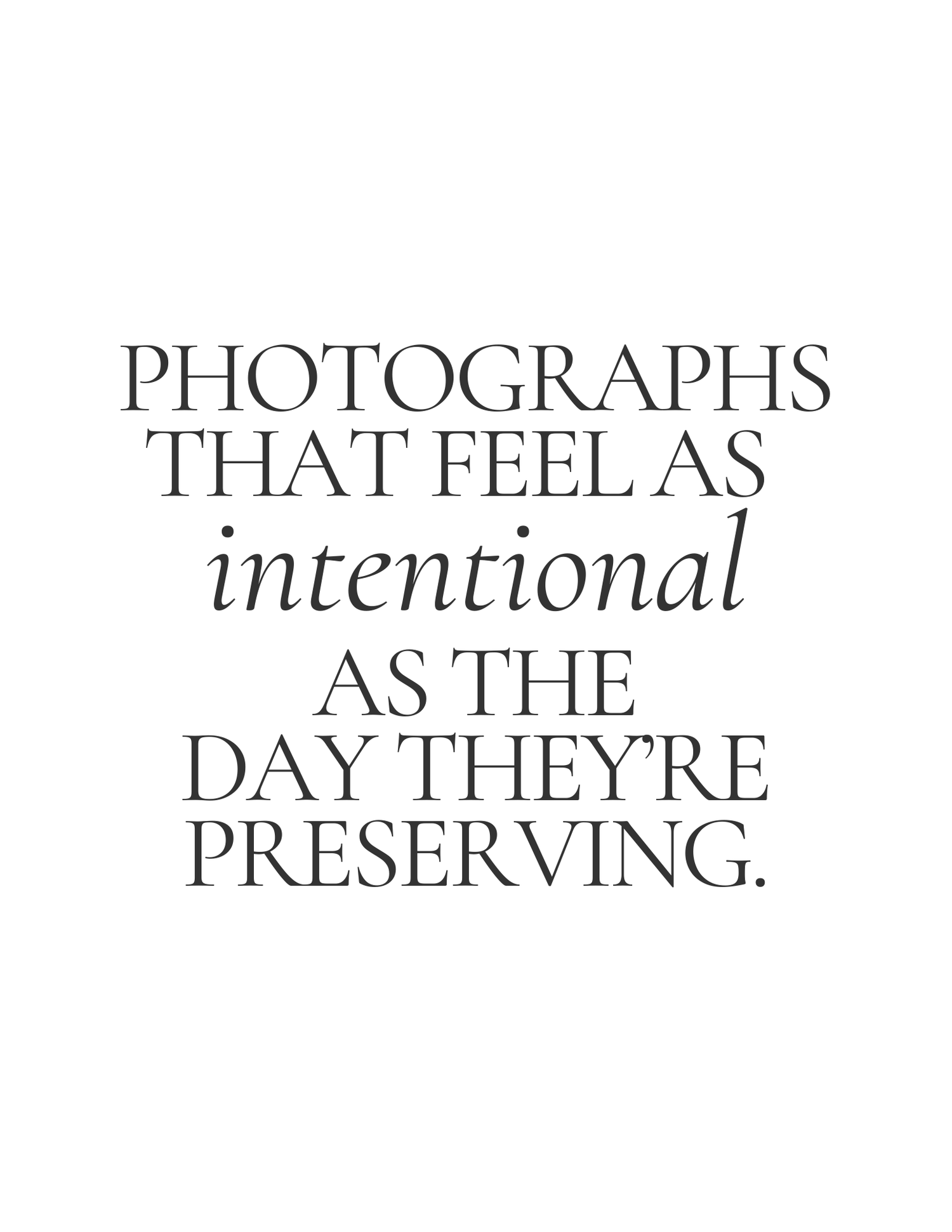 Typography quote reading 'Photographs that feel as intentional as the day they're preserving' in elegant serif font.