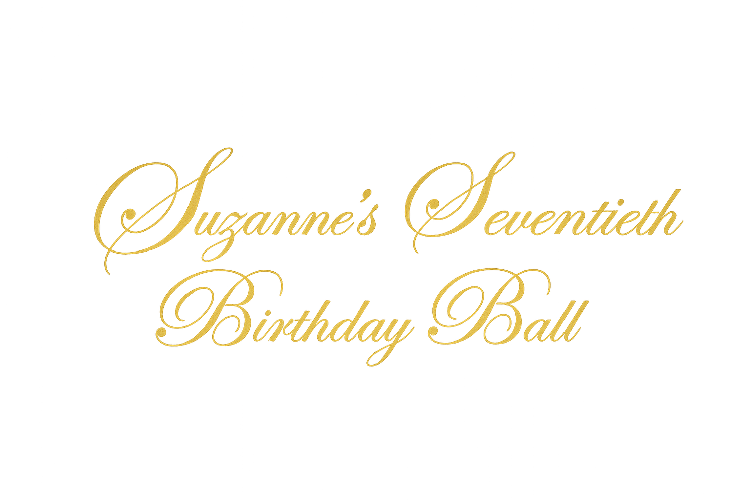 Elegant gold script text announcing 'Suzanne's Seventeenth Birthday Ball' on a white background.