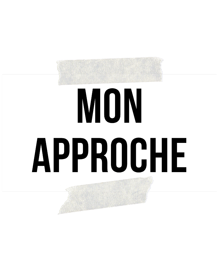 Mon approche