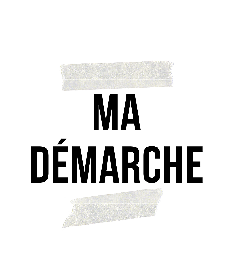 Ma démarche