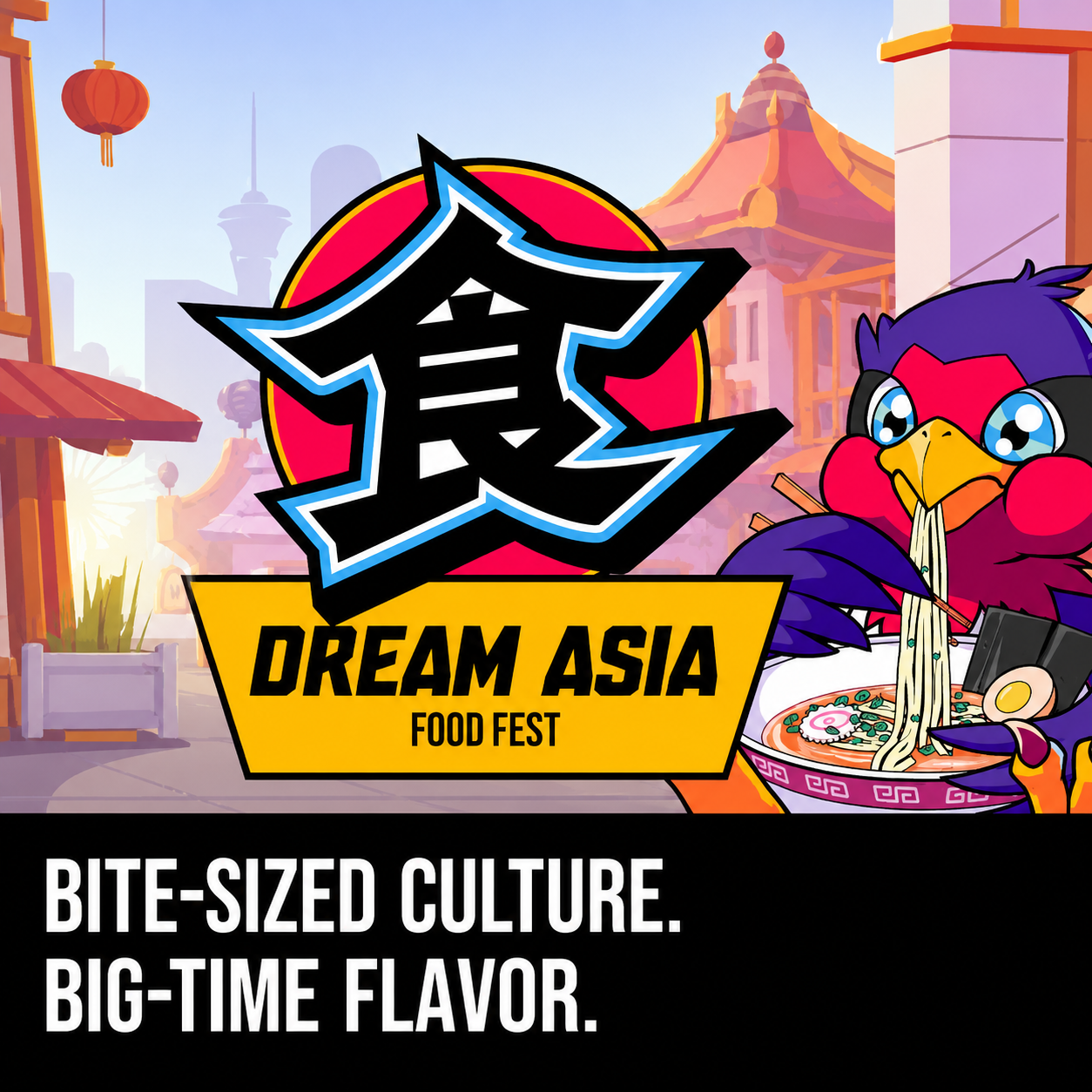 Dream Asia Food Fest promotional graphic featuring a cartoon bird mascot eating ramen with the tagline Bite-Sized Culture Big-Time Flavor.