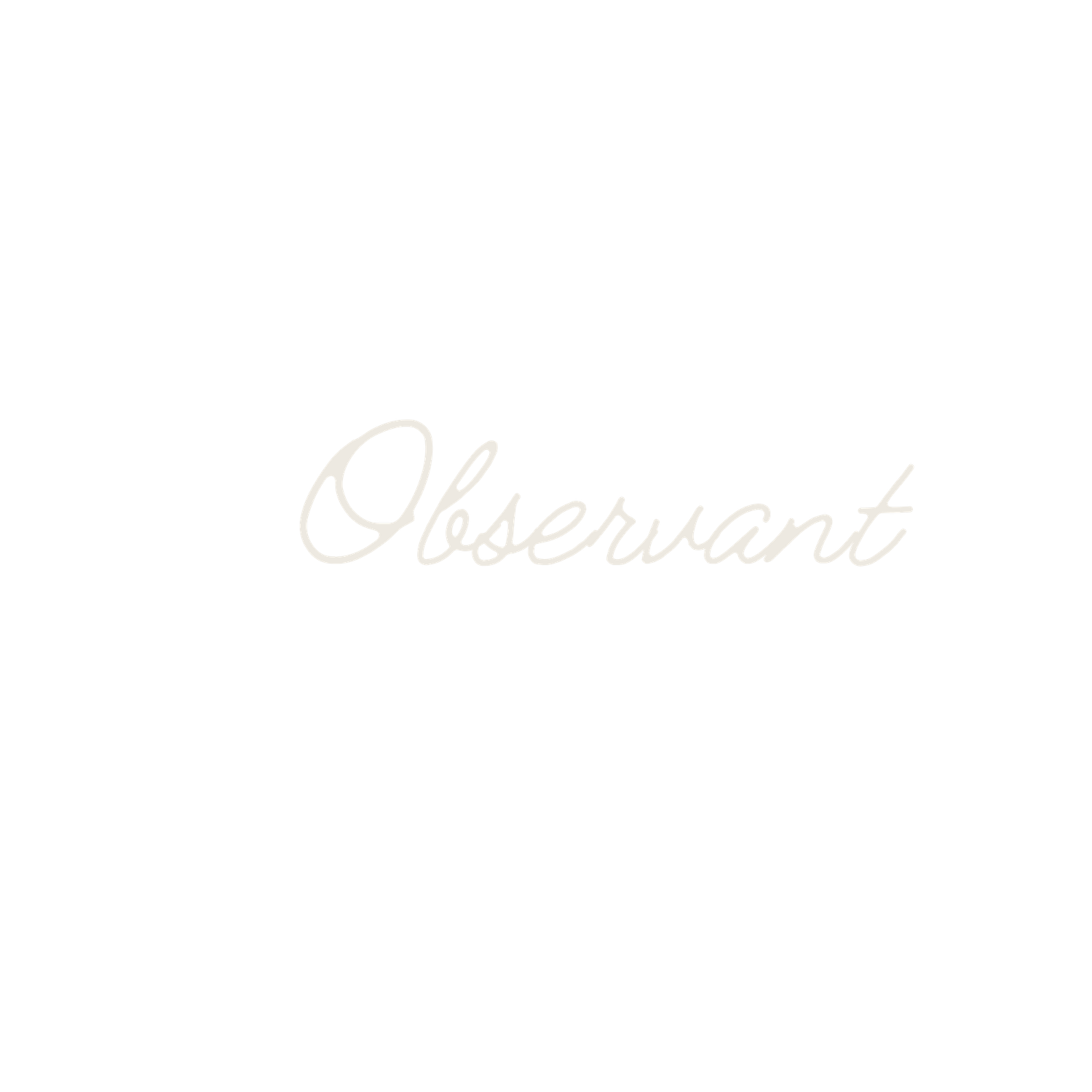 Elegant cursive script spelling Observant in delicate white lettering on a clean white background.