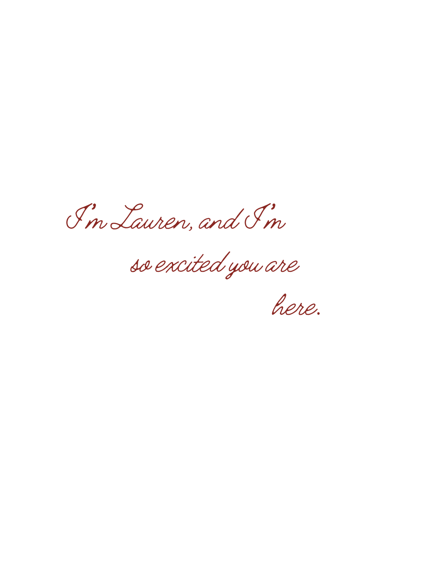 Cursive red text on white background reading I'm Lauren, and I'm so excited you are here.