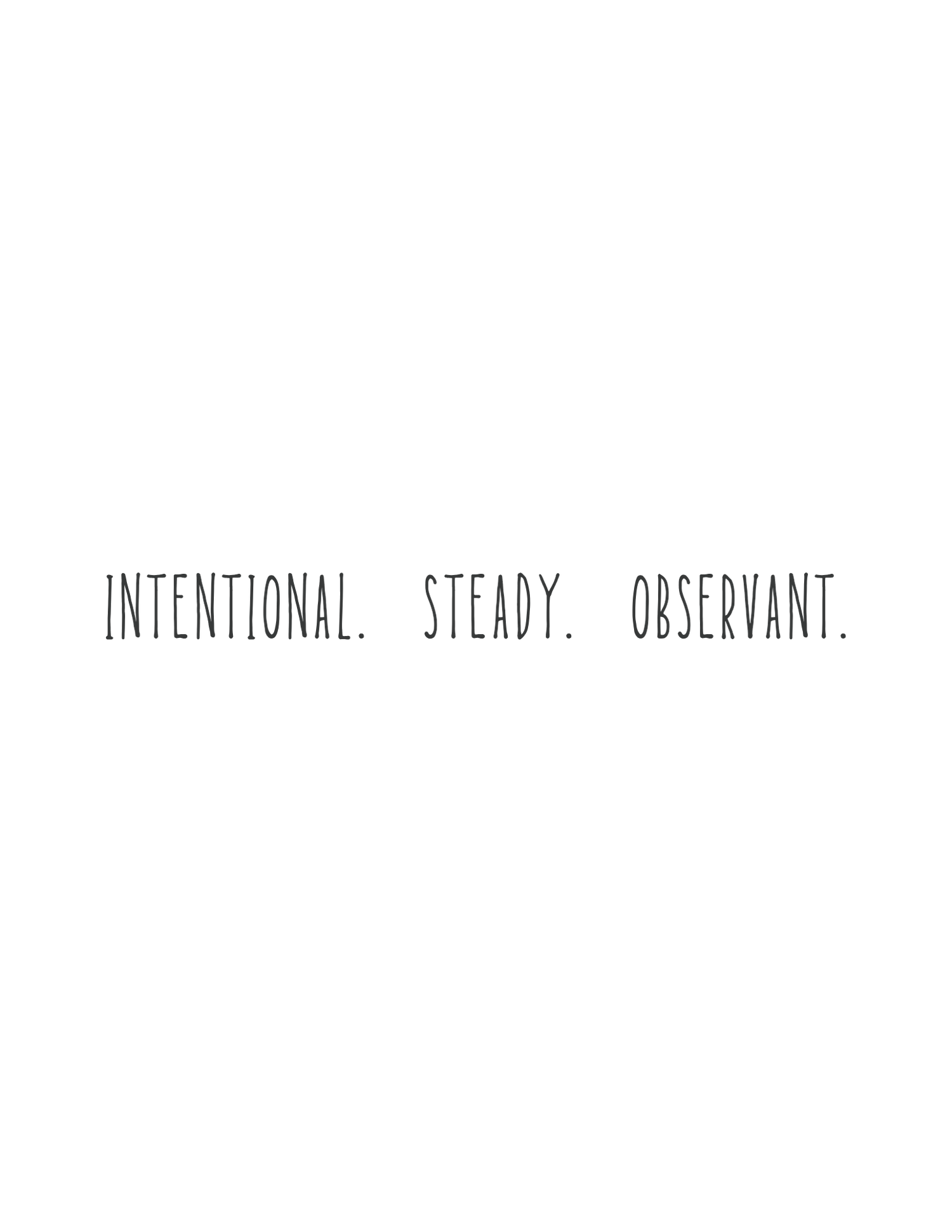 Minimalist typography print with the words Intentional, Steady, and Observant in thin sans-serif font on white background.