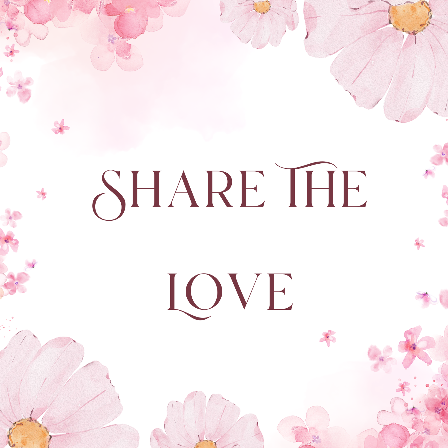 Delicate pink flowers scattered on a white background with 'Share The Love' text in brown typography.