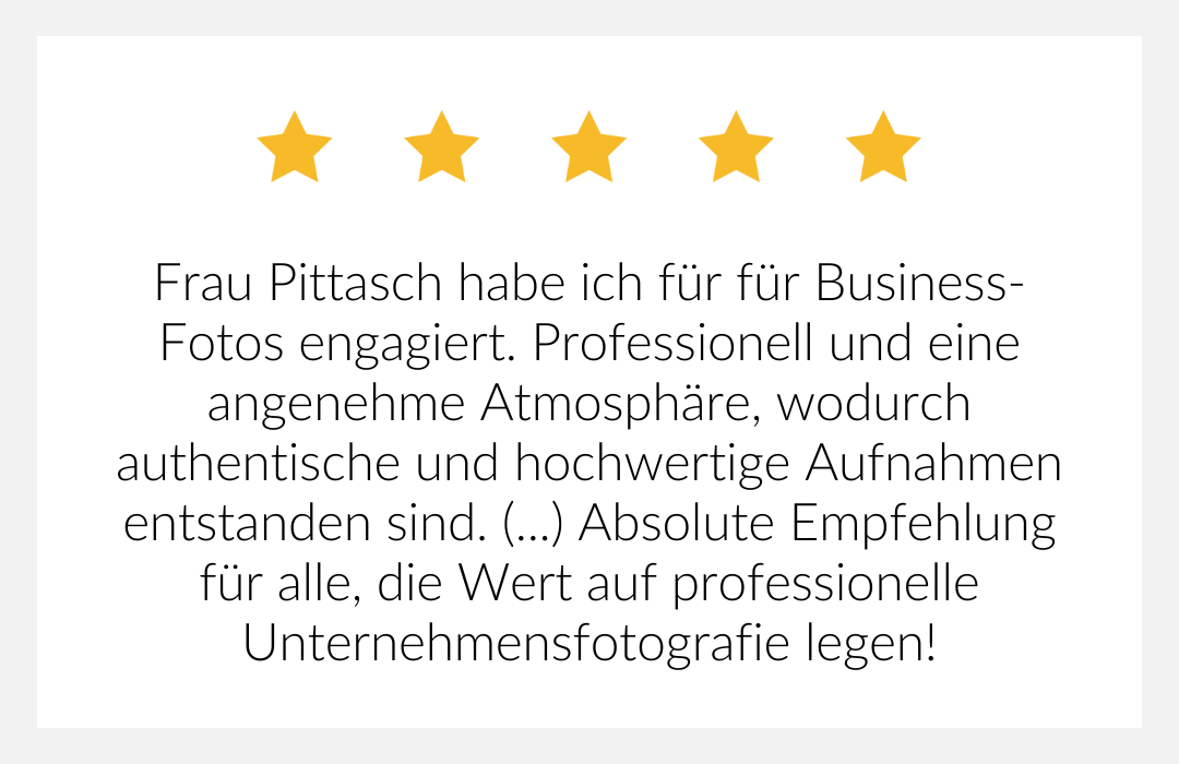 Frau Pittasch habe ich für für Business-Fotos engagiert. Empfehlung für alle, die Wert auf professionelle Unternehmensfotografie legen.