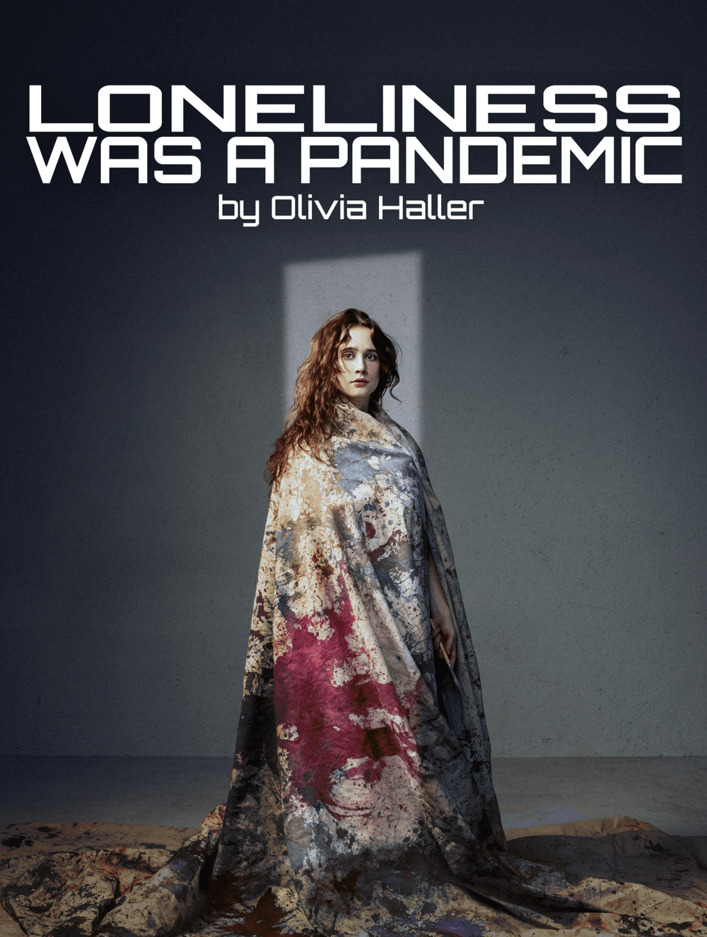 Promotional poster for 'Loneliness Was A Pandemic' by Olivia Haller, featuring a woman wrapped in a floral blanket.