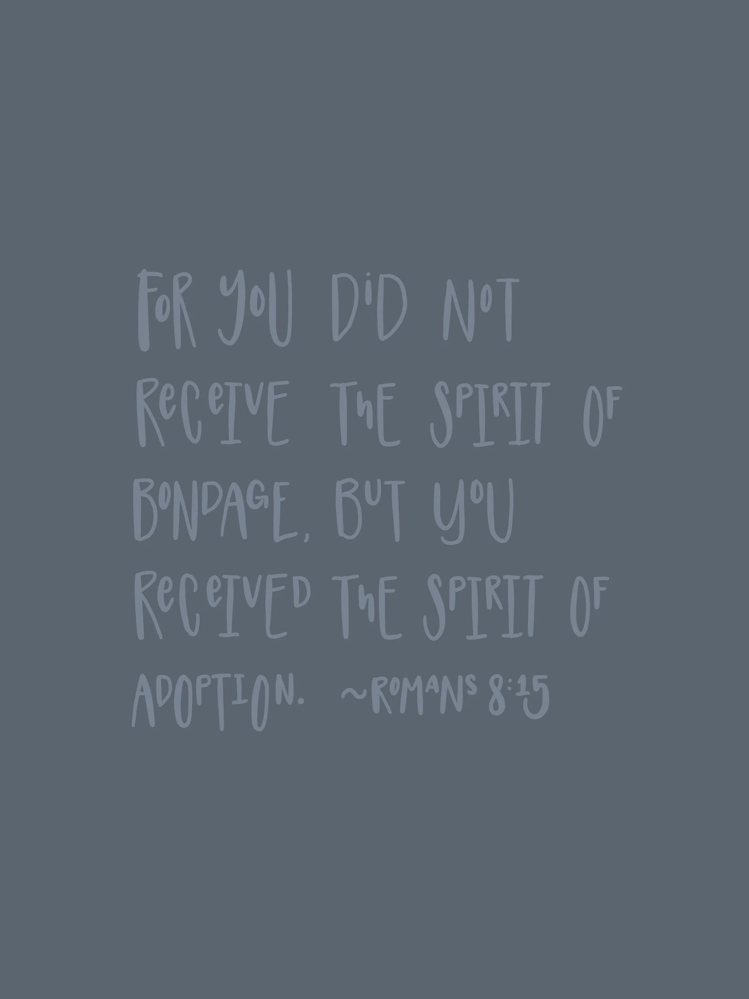 Bible verse Romans 8:15 on gray background about receiving the spirit of adoption, not bondage.