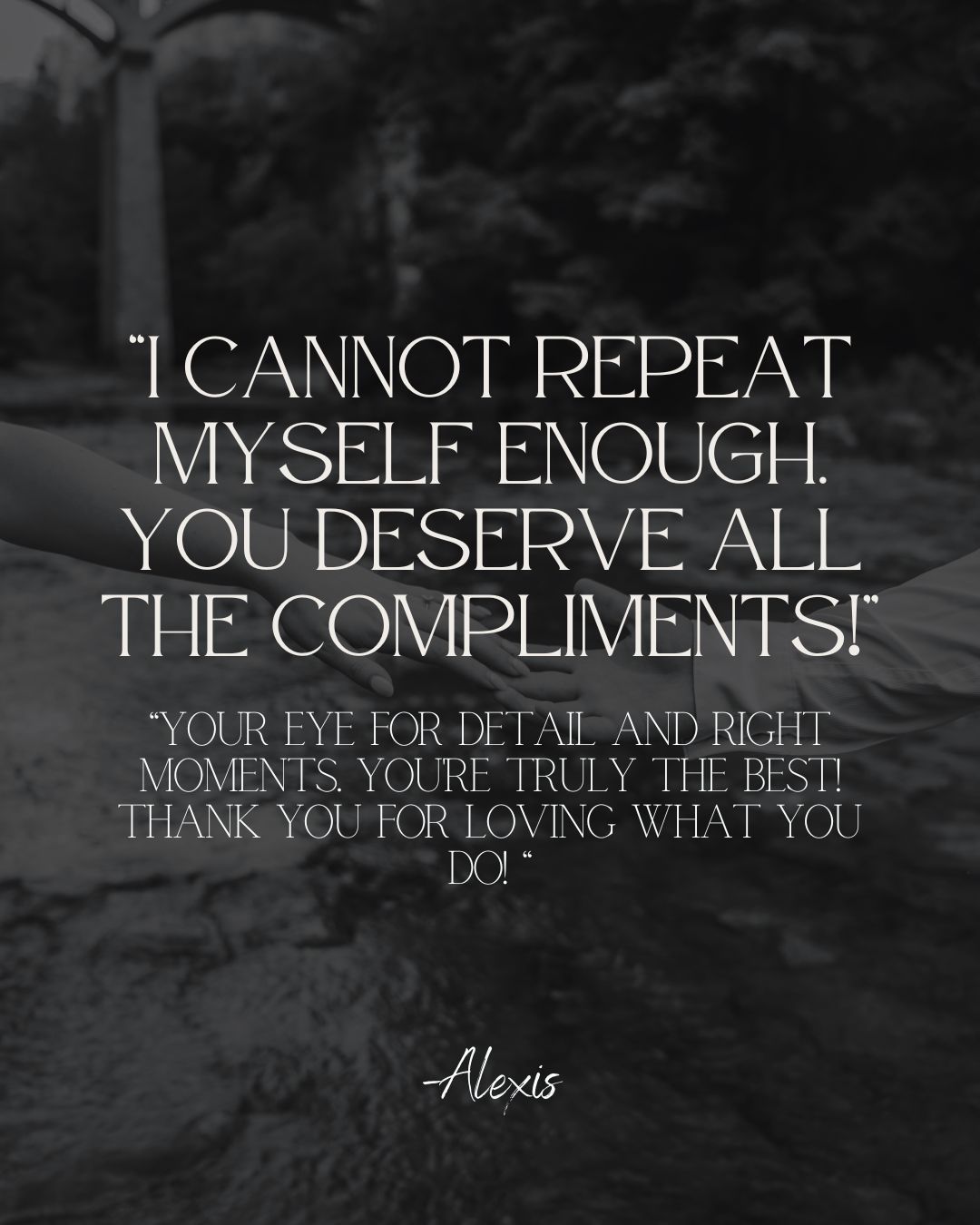 Black and white quote graphic featuring a glowing client testimonial praising attention to detail, signed by Alexis.