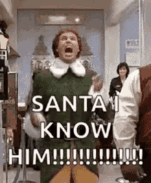 Scene from Elf movie with Buddy the Elf excitedly yelling Santa I Know Him with text overlay GIF.