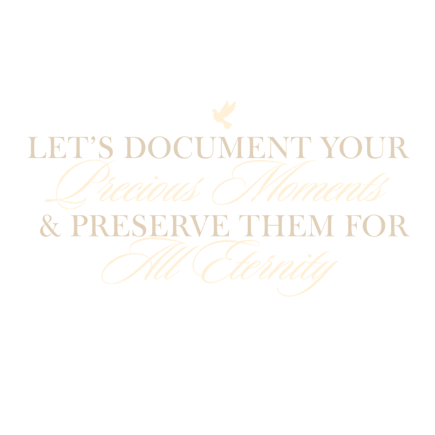 Elegant gold text reading 'Let's document your & preserve them for' in decorative script.
