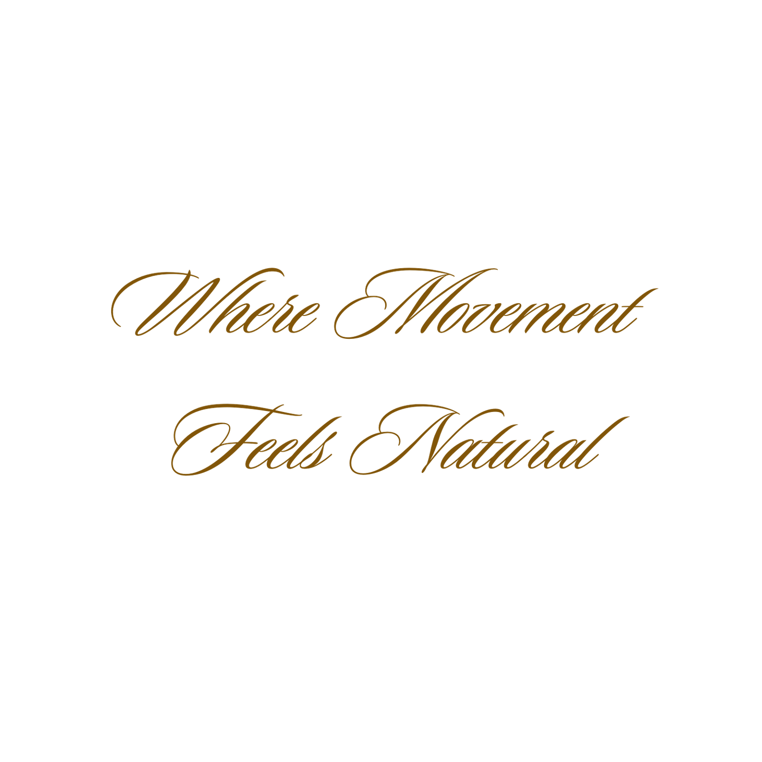 Gold calligraphy text reading 'Where Movement Feels Natural' with ornate styling.