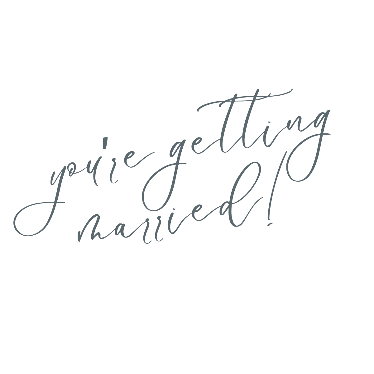 Elegant calligraphy script reading you're getting married in soft blue-gray ink on white background.