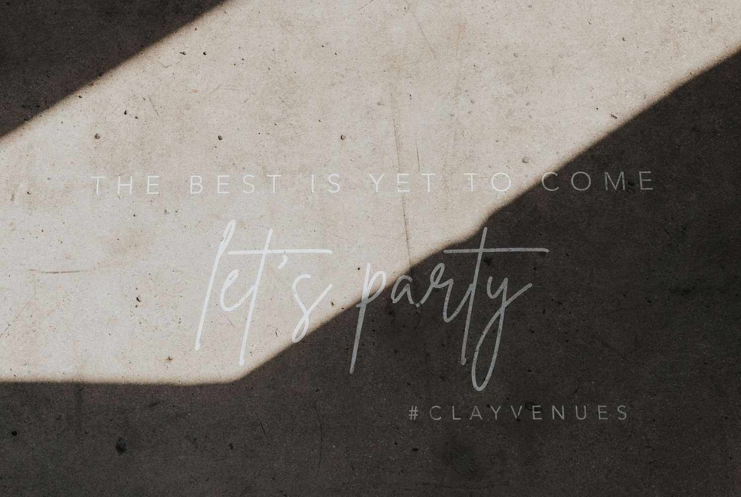 Minimalist concrete background with elegant cursive text reading let's party and hashtag Clay Venues.