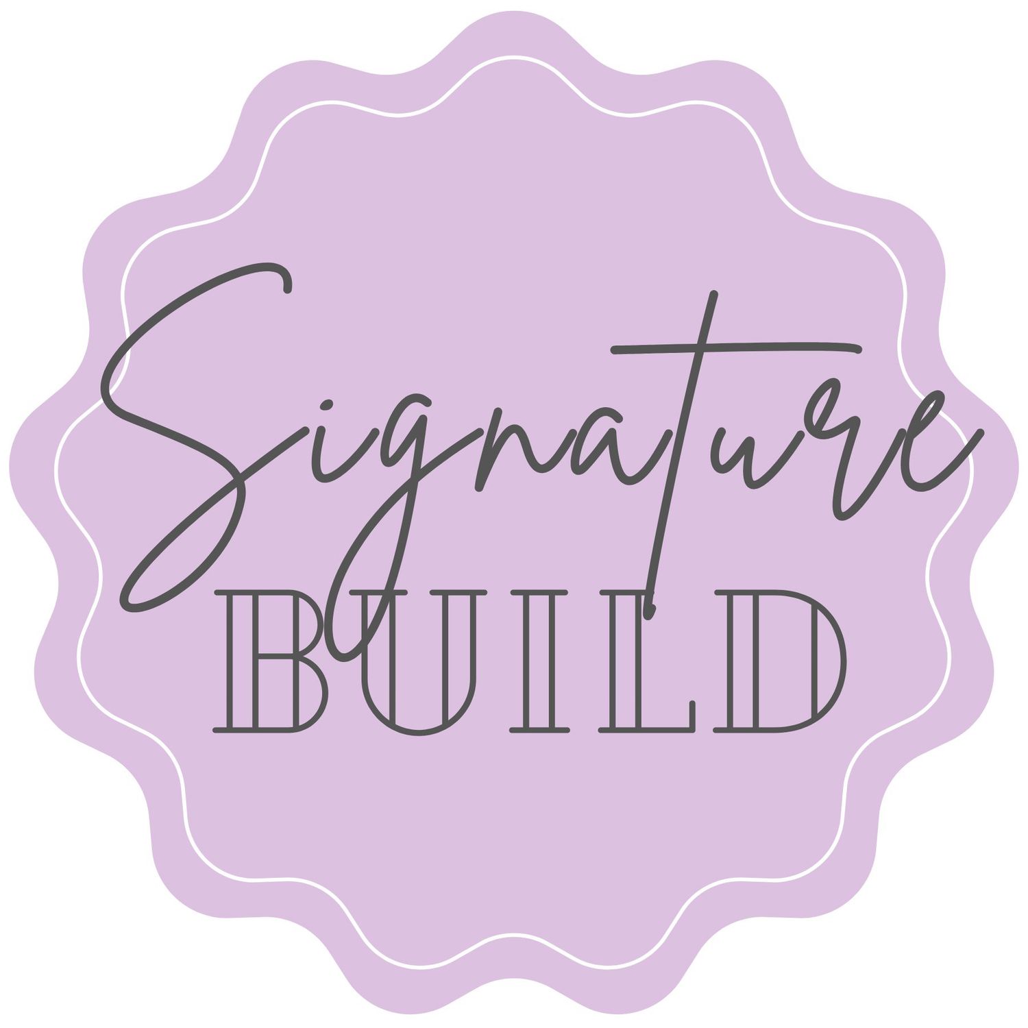 Signature Build logo on a lavender scalloped badge with elegant script and bold typography.